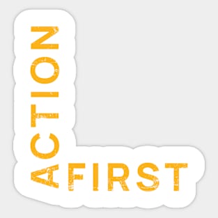 Action First. Do the work mindset Sticker